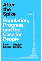After the Spike: Population, Progress, and the Case for People (Dean Spears)