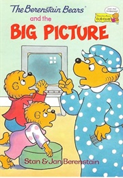 The Berenstain Bears and the Big Picture (Stan & Jan Berenstain)