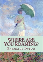 Where Are You Roaming? (Gabrielle Dubois)