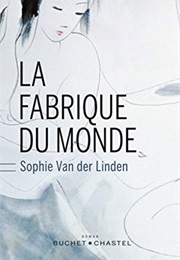 La Fabrique Du Monde (Sophie Van Der Linden)