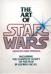The Art of Star Wars (Edited by Carol Titelman)