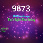 #9941 Can't Fight This Feeling by REO Speedwagon
