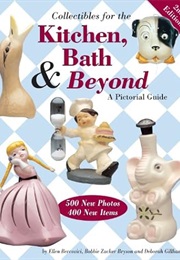 Collectibles for the Kitchen, Bath & Beyond: A Pictorial Guide (Ellen Bercovici)