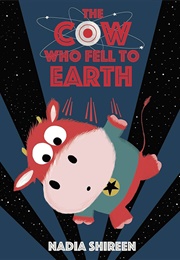 The Cow Who Fell to Earth (Nadia Shireen)