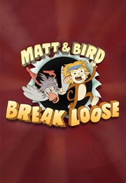 Matt & Bird Break Loose (2021)