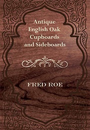 Antique English Oak Cupboards and Sideboards (Fred Roe)
