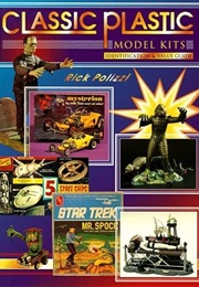 Classic Plastic Model Kits: Identification & Value Guide (Rick Polizzi)
