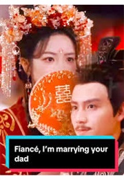 Fiance, I'm Marrying Your Dad (2025)