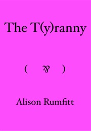 The T(Y)Ranny (Alison Rumfitt)