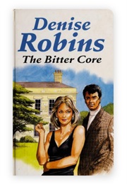 The Bitter Core (Denise Robins - Originally as Ashley French)