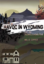 Caldwell's Homestead (Havoc in Wyoming, Part 1) (Millie Copper)