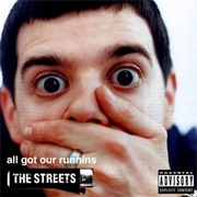 The Streets - All Got Our Runnins (2002)