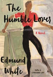 The Humble Lover (Edmund White)