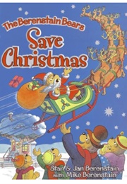 The Berenstain Bears Save Christmas (Stan, Jan & Mike Berenstain)