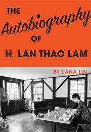 The Autobiography of H. Lan Thao Lam (Lana Lin)
