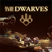 We Are the Dwarves