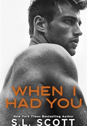 When I Had You (S.L. Scott)