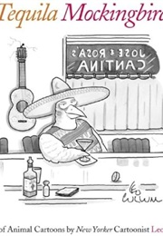 Tequila Mockingbird: A Book of Animal Cartoons (Leo Cullum)