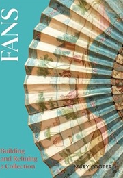 Fans: Building and Refining a Collection (Mary Cooper)