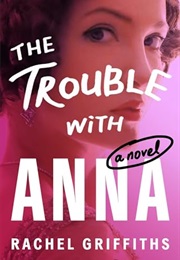 The Trouble With Anna (Rachel Griffiths)