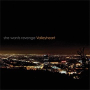 Valleyheart (She Wants Revenge, 2011)