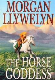 The Horse Goddess (Morgan Llywelyn)