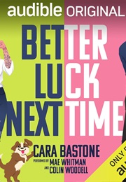 Better Luck Next Time (Cara Bastone)