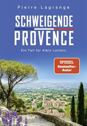 Schweigende Provence / Ein Fall Für Albin Leclerc Bd. 13 (Pierre Lagrange)