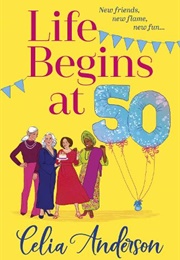 Life Begins at 50 (Celia Anderson)