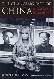 The Changing Face of China: From Mao to Market (John Gittings)