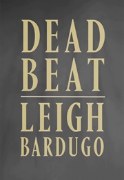 Dead Beat (Leigh Bardugo)
