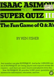 Isaac Asimov Presents Super Quiz III (Isaac Asimov & Ken Fisher)