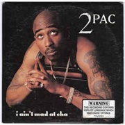 2Pac - I Ain't Mad at Cha