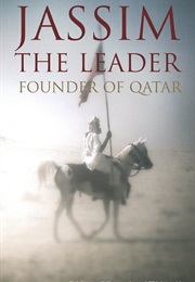 Jassim the Leader: Founder of Qatar (Mohamed Althani)