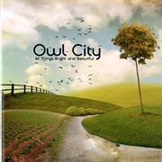 All Things Bright and Beautiful - Owl City