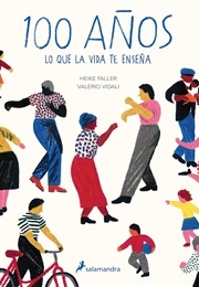 100 Años. Lo Que La Vida Te Enseña (Heike Faller / Valerio Vidali)