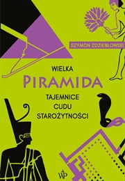 Wielka Piramida. Tajemnice Cudu Starożytności (Szymon Zdziebłowski)