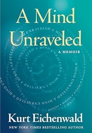A Mind Unraveled (Kurt Eichenwald)