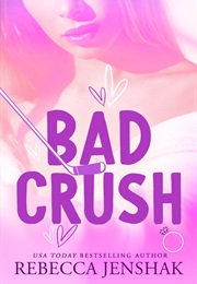 Bad Crush (Rebecca Henshak)