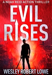 Evil Rises (Wesley Lowe)