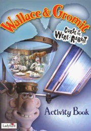 Wallace & Gromit: The Curse of the Were-Rabbit Activity Book (Glen Bird)
