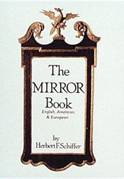 The Mirror Book: English, American, and European (Herbert F. Schiffer)