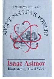 How Did We Find Out About Nuclear Power? (Isaac Asimov)