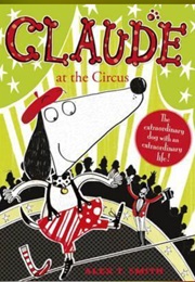 Claude at the Circus (Alex T. Smith)