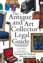 The Antique and Art Collector's Legal Guide: Your Handbook to Being a Savvy Buyer (Lefal Survival Gu (Leonard D. Duboff)