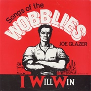 Joe Glazer - I Will Win: Songs of the Wobblies
