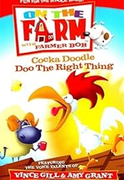On the Farm: Cocka Doodle Doo the Right Thing (2004)