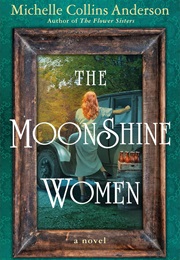 The Moonshine Women (Michelle Collins Anderson)