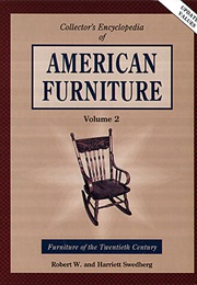 Collectors Encyclopedia of American Furniture: Furniture of the Twentieth Century (Robert Swedberg)