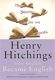 The Secret Life of Words: How English Became English (Henry Hitchings)